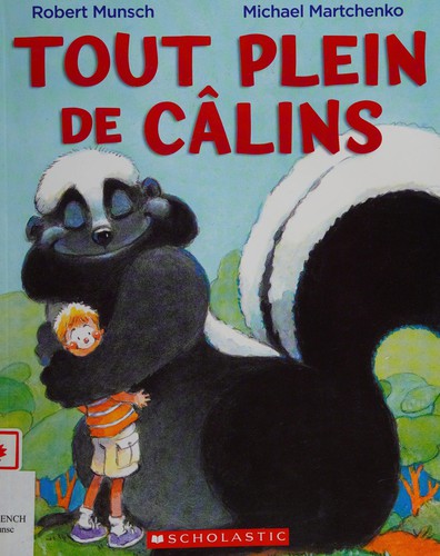 Robert N Munsch: Tout plein de câlins (French language, 2014, Éditions Scholastic)
