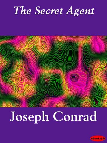 Joseph Conrad: The Secret Agent (2005, eBooksLib)