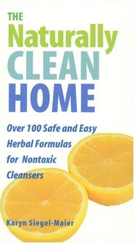 Karyn Siegel-Maier: The Naturally Clean Home (Paperback, 1999, Storey Publishing, LLC)
