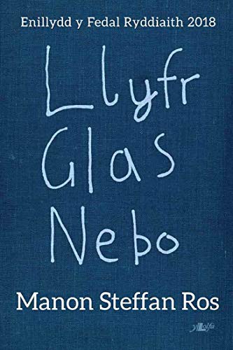 Manon Steffan Ros: Llyfr Glas Nebo - Enillydd y Fedal Ryddiaith 2018 (Paperback, 2018, Y Lolfa)