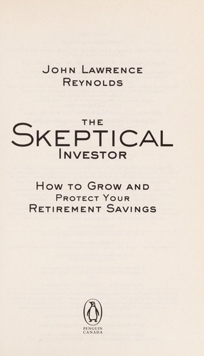 John Lawrence Reynolds: The skeptical investor (2011, Penguin Canada)