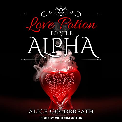 Alice Coldbreath: Love Potion for the Alpha (AudiobookFormat, Tantor)