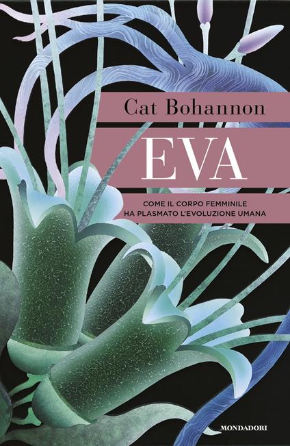 Cat Bohannon: Eva (Hardcover, italiano language, Mondadori)