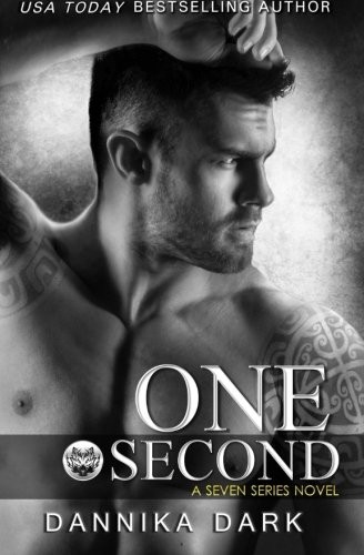 Dannika Dark: One Second (Seven Series Book 7) (CreateSpace Independent Publishing Platform)
