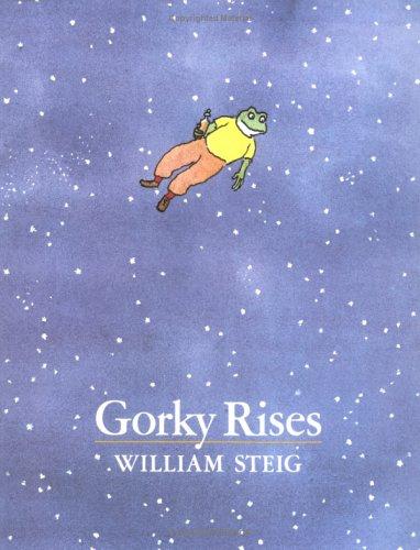 William Steig: Gorky Rises (Farrar, Straus and Giroux (BYR))