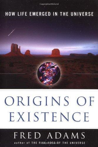 Fred Adams: Origins of Existence : How Life Emerged in the Universe (2002)