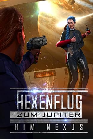 Kim Nexus: Hexenflug zum Jupiter (Paperback, Deutsch language, 2022, Selfplubishing (Amazon PoD))