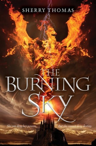 Sherry Thomas: Burning Sky (2013, Balzer and Bray)