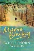 Maeve Binchy: Whitethorn Woods (Paperback, 2006, McArthur & Company, Orion Publishing Group, Limited)