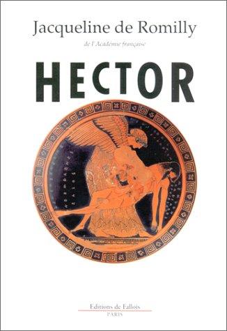 Jacqueline de Romilly: Hector (French language, 1997, Editions de Fallois)