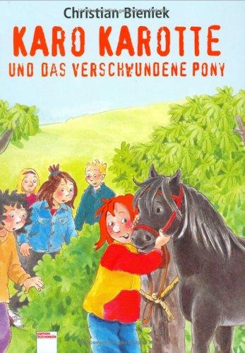 Christian Bieniek, Irmgard Paule: Karo Karotte und das verschwundene Pony. ( Ab 8 J.). (Hardcover, Arena)