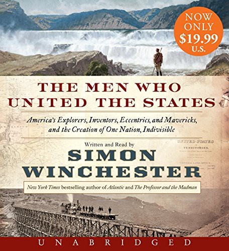Simon Winchester: The Men Who United the States Low Price CD (AudiobookFormat, HarperAudio)