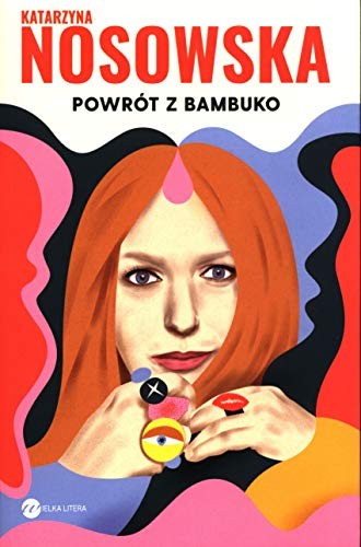 Katarzyna Nosowska: PowrĂlt z Bambuko - Katarzyna Nosowska [KSIÄĹťKA] (Paperback, Wielka Litera)