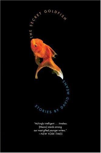 David Means: The Secret Goldfish (Paperback, 2005, Harper Perennial)
