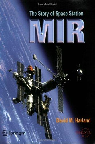 David M. Harland: The Story of Space Station Mir (2005, Springer, Published in association with Praxis Publishing)