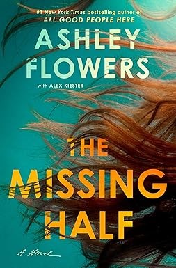 Ashley Flowers: The Missing Half: A Novel (Bantam)