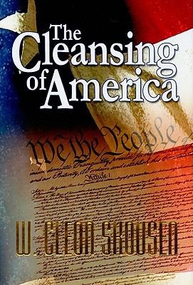 W. Cleon Skousen: The Cleansing Of America (2010, Valor Publishing)