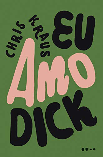 Chris Kraus: Eu Amo Dick (Paperback, Todavia)