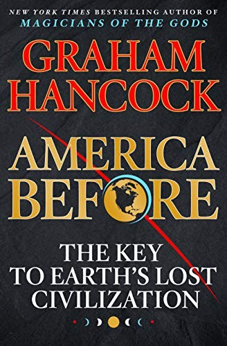 Graham Hancock: America Before (2019, St. Martin's Press)