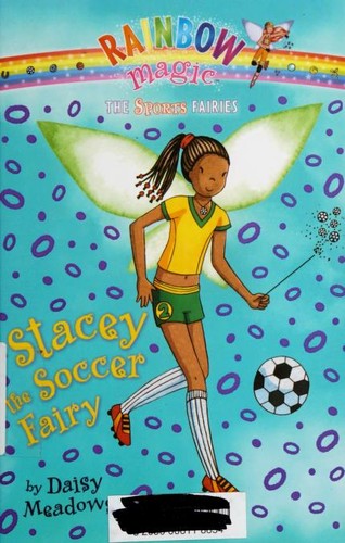 Daisy Meadows: Stacey the Soccer Fairy (2010, Scholastic Inc.)