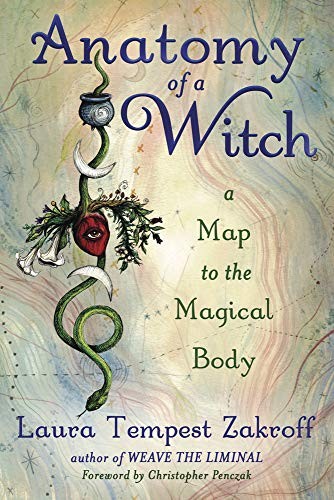 Christopher Penczak, Laura Tempest Zakroff: Anatomy of a Witch (2021, Llewellyn Publications)