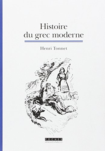 Henri Tonnet: Histoire du grec moderne : La fondation d'une langue (2011, L'Asiathèque - maison des langues du monde)