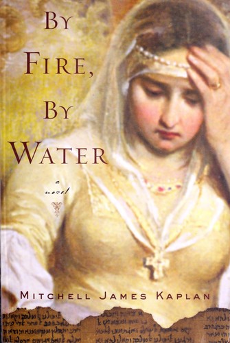 Mitchell James Kaplan: By fire, by water (2010, Other Press)