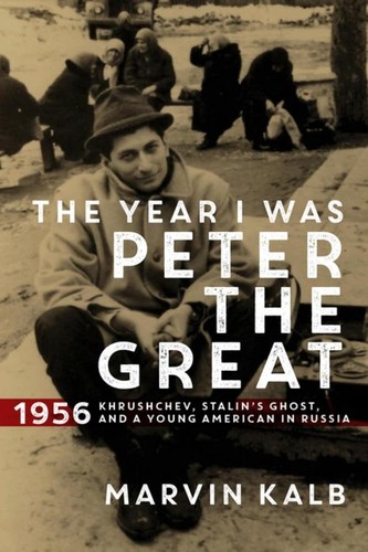 Marvin L. Kalb: The year I was Peter the Great (2017)