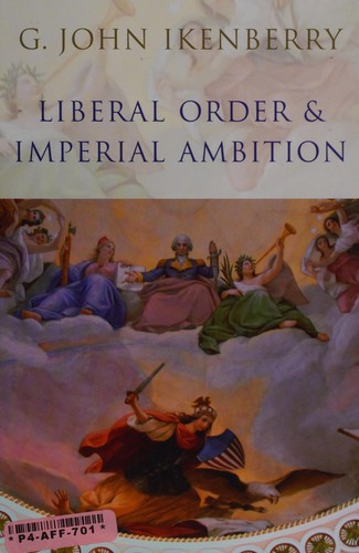 G. John Ikenberry: Liberal order and imperial ambition (Hardcover, 2006, Polity)