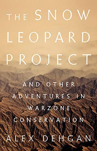 Alex Dehgan: The Snow Leopard Project (Hardcover, 2019, PublicAffairs)