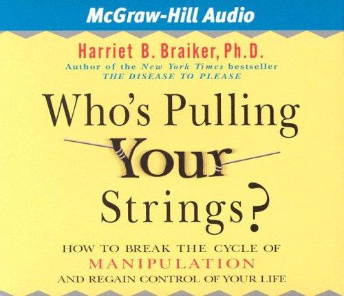 Harriet B. Braiker: Who's pulling your strings? (AudiobookFormat, 2004, American Media International)