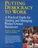 Frank T. Adams: Putting demogracy to work: a practical guide for starting and managing worker-owned businesses (1993)