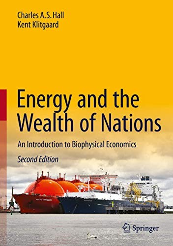 Charles A.S. Hall, Kent Klitgaard: Energy and the Wealth of Nations (2018, Springer)