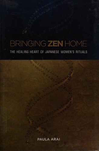 Paula Kane Robinson Arai: Bringing Zen home (2012, University of Hawaii Press)