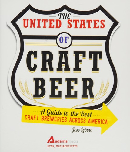 Jess Lebow: The United States of craft beer (2015, Adams Media)