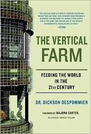 Dickson D. Despommier: The Vertical Farm: Feeding the World in the 21st Century (2010, St. Martin's Press)