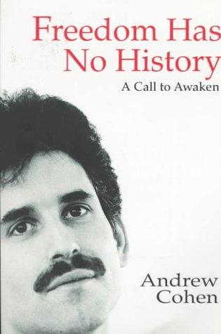 Cohen, Andrew: Freedom has no history (1997, Moksha Press)