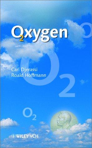 Carl Djerassi: Oxygen (2001, Wiley-VCH)