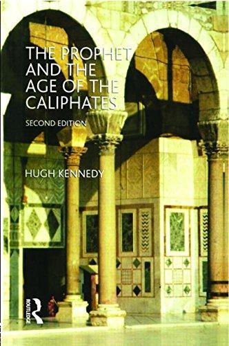 Hugh N. Kennedy: The Prophet and the Age of the Caliphates (2004)