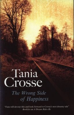 Tania Crosse: The Wrong Side Of Happiness (2011, Severn House Publishers)
