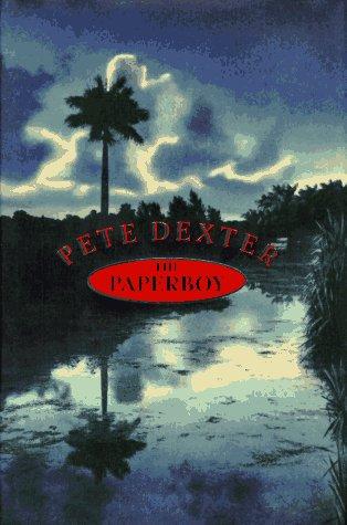 Pete Dexter: The paperboy (1995, Random House)