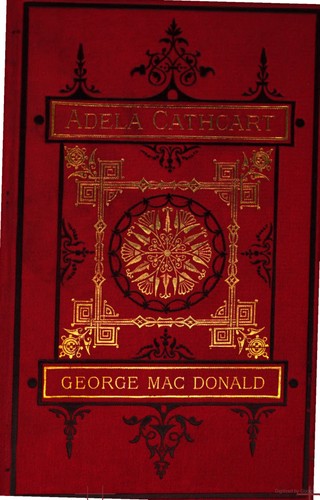 George MacDonald: Adela Cathcart (1882, Sampson Low, Marston, Searle & Rivingron)