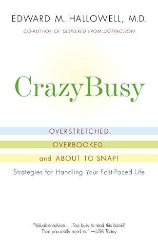 Edward M. Hallowell M. D.: CrazyBusy : Overstretched, Overbooked, and About to Snap! Strategies for Handling Your Fast-Paced Life (2007)