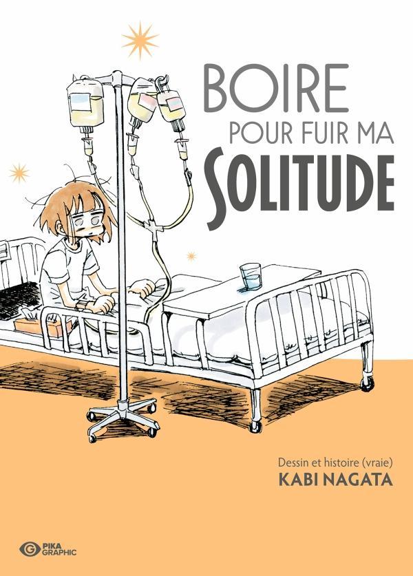 Nagata Kabi: Boire pour fuir ma solitude (French language, 2022, Pika Édition)