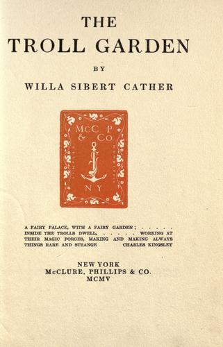 Willa Cather: The troll garden. (1905, McClure, Phillips & co.)
