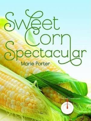 Marie Porter: Sweet Corn Spectacular (2013, Minnesota Historical Society Press,U.S.)