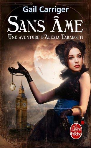 Gail Carriger: Le protectorat de l'ombrelle, Tome 1 : Sans âme (French language, 2012, Librairie générale française)