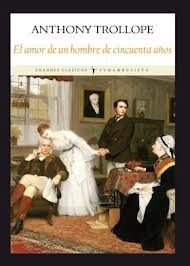 Anthony Trollope: El amor de un hombre de cincuenta años (2012, Funambulista)