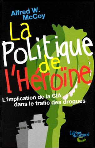 Alfred W. McCoy: La politique de l'héroïne (Paperback, 1998, Ed. du Lezard)