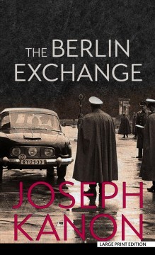 Joseph Kanon: Berlin Exchange (2022, Thorndike Press)